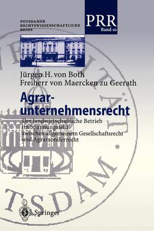 Agrar-unternehmensrecht: Der landwirtschaftliche Betrieb im Spannungsfeld zwischen allgemeinem Gesellschaftsrecht und Agrarsonderrecht de Jürgen von Both Freiherr von Maercken zu Geerath