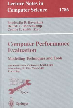 Computer Performance Evaluation. Modelling Techniques and Tools: 11th International Conference, TOOLS 2000 Schaumburg, IL, USA, March 25-31, 2000 Proceedings de Boudewijn R. Haverkort