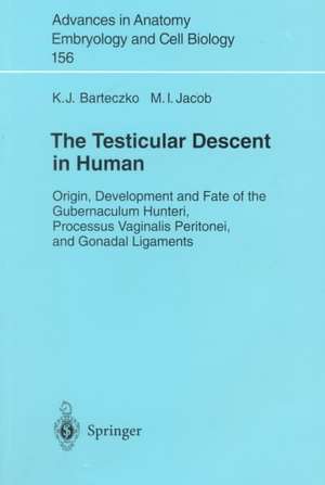 The Testicular Descent in Human: Origin, Development and Fate of the Gubernaculum Hunteri, Processus Vaginalis Peritonei, and Gonadal Ligaments de K.J. Barteczko