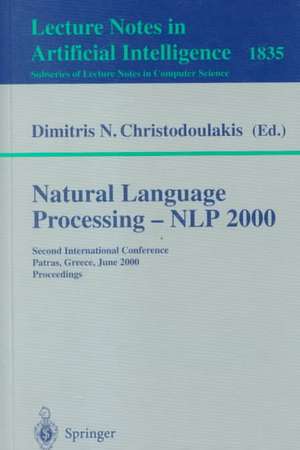 Natural Language Processing - NLP 2000: Second International Conference Patras, Greece, June 2-4, 2000 Proceedings de Dimitris N. Christodoulakis