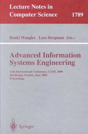 Advanced Information Systems Engineering: 12th International Conference, CAiSE 2000 Stockholm, Sweden, June 5–9, 2000 Proceedings de Benkt Wangler