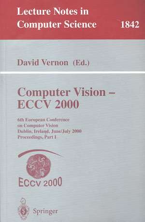 Computer Vision - ECCV 2000: 6th European Conference on Computer Vision Dublin, Ireland, June 26 - July 1, 2000 Proceedings, Part I de David Vernon