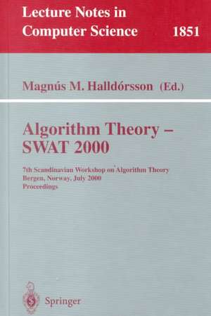 Algorithm Theory - SWAT 2000: 7th Scandinavian Workshop on Algorithm Theory Bergen, Norway, July 5-7, 2000 Proceedings de Magnus M. Halldorsson