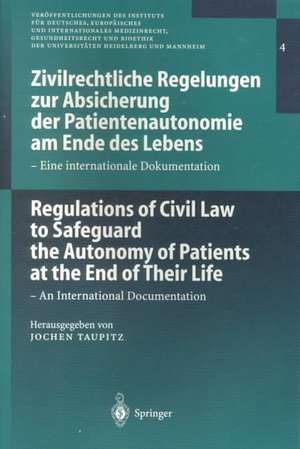 Zivilrechtliche Regelungen zur Absicherung der Patientenautonomie am Ende des Lebens/Regulations of Civil Law to Safeguard the Autonomy of Patients at the End of Their Life: Eine internationale Dokumentation / An International Documentation de Jochen Taupitz