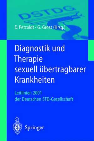 Diagnostik und Therapie sexuell übertragbarer Krankheiten: Leitlinien 2001 der Deutschen STD-Gesellschaft de D. Petzoldt