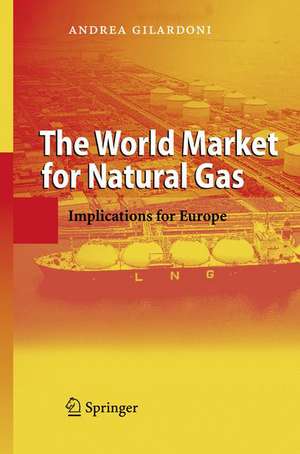 The World Market for Natural Gas: Implications for Europe de Andrea Gilardoni