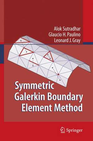 Symmetric Galerkin Boundary Element Method de Alok Sutradhar