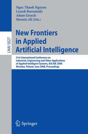 New Frontiers in Applied Artificial Intelligence: 21st International Conference on Industrial, Engineering and Other Applications of Applied Intelligent Systems, IEA/AIE 2008 Wroclaw, Poland, June 18-20, 2008, Proceedings de Leszek Borzemski