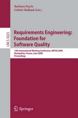 Requirements Engineering: Foundation for Software Quality: 14th International Working Conference, REFSQ 2008 Montpellier, France, june 16-17, 2008, Proceedings de Barbara Paech