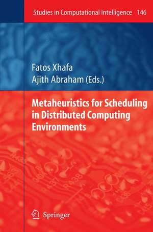 Metaheuristics for Scheduling in Distributed Computing Environments de Fatos Xhafa