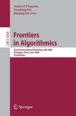 Frontiers in Algorithmics: Second International Workshop, FAW 2008, Changsha, China, June 19-21, 2008, Proceedings de Franco P. Preparata