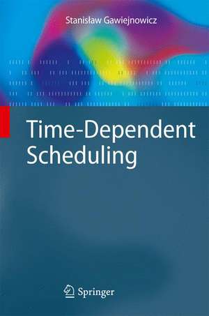 Time-Dependent Scheduling de Stanislaw Gawiejnowicz