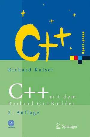 C++ mit dem Borland C++Builder 2007: Einführung in den C++-Standard und die objektorientierte Windows-Programmierung de Richard Kaiser