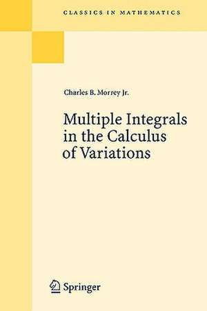 Multiple Integrals in the Calculus of Variations de Charles Bradfield Morrey Jr.