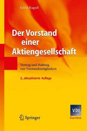 Der Vorstand einer Aktiengesellschaft: Vertrag und Haftung von Vorstandsmitgliedern de Gerd Raguß