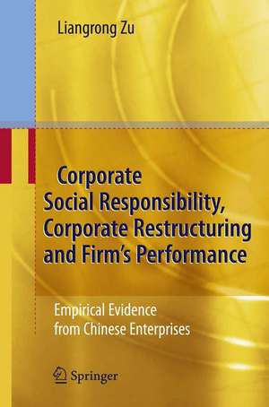 Corporate Social Responsibility, Corporate Restructuring and Firm's Performance: Empirical Evidence from Chinese Enterprises de Liangrong Zu