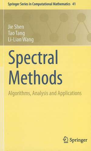 Spectral Methods: Algorithms, Analysis and Applications de Jie Shen