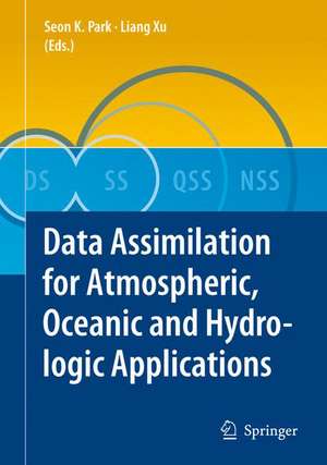 Data Assimilation for Atmospheric, Oceanic and Hydrologic Applications de Seon Ki Park