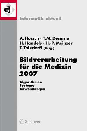 Bildverarbeitung für die Medizin 2007: Algorithmen - Systeme - Anwendungen de Alexander Horsch