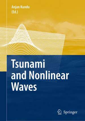 Tsunami and Nonlinear Waves de Anjan Kundu