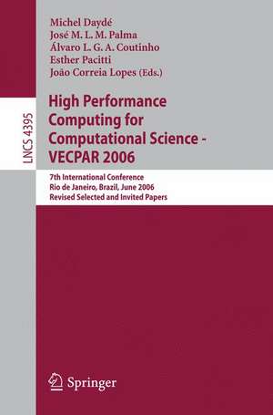 High Performance Computing for Computational Science - VECPAR 2006: 7th International Conference, Rio de Janeiro, Brazil, June 10-13, 2006, Revised Selected and Invited Papers de Michel Daydé