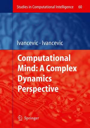 Computational Mind: A Complex Dynamics Perspective de Vladimir G. Ivancevic