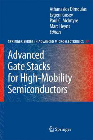 Advanced Gate Stacks for High-Mobility Semiconductors de Athanasios Dimoulas