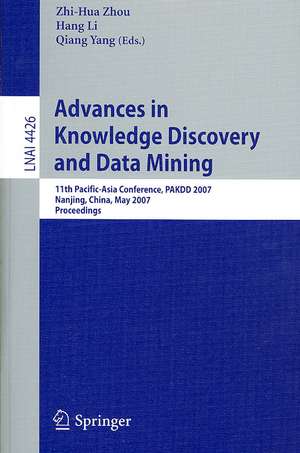 Advances in Knowledge Discovery and Data Mining: 11th Pacific-Asia Conference, PAKDD 2007, Nanjing, China, May 22-25, 2007, Proceedings de Zhi-Hua Zhou