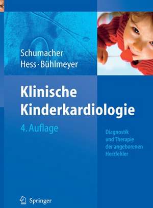 Klinische Kinderkardiologie: Diagnostik und Therapie der angeborenen Herzfehler de Gebhard Schumacher