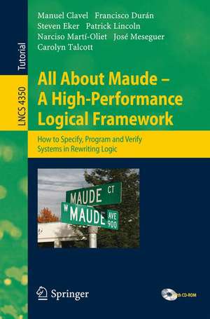 All About Maude - A High-Performance Logical Framework: How to Specify, Program, and Verify Systems in Rewriting Logic de Manuel Clavel