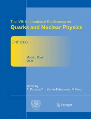 The IVth International Conference on Quarks and Nuclear Physics: QNP 2006 de Antonio Dobado