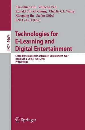 Technologies for E-Learning and Digital Entertainment: Second International Conference, Edutainment 2007, Hong Kong, China, June 11-13, 2007, Proceedings de Kin-chuen Hui