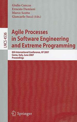 Agile Processes in Software Engineering and Extreme Programming: 8th International Conference, XP 2007, Como, Italy, June 18-22, 2007, Proceedings de Giulio Concas