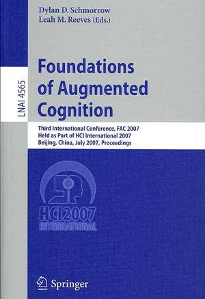 Foundations of Augmented Cognition: Third International Conference, FAC 2007, Held as Part of HCI International 2007, Beijing, China, July 22-27, 2007, Proceedings de Dylan D. Schmorrow