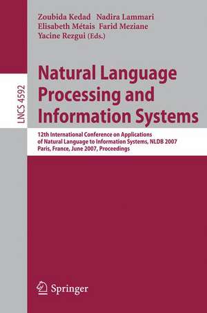 Natural Language Processing and Information Systems: 12th International Conference on Applications of Natural Language to Information Systems, NLDB 2007, Paris, France, June 27-29, 2007, Proceedings de Zoubida Kedad