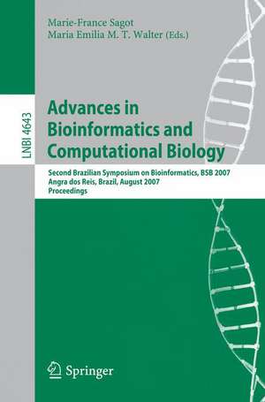 Advances in Bioinformatics and Computational Biology: Second Brazilian Symposium on Bioinformatics, BSB 2007, Angra dos Reis, Brazil, August 29-31, 2007, Proceedings de Marie-France Sagot