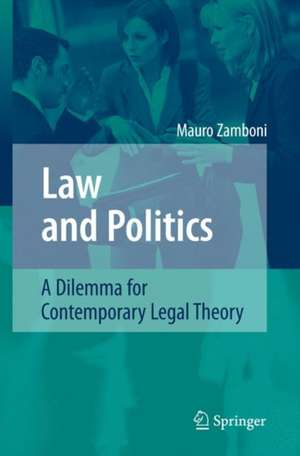 Law and Politics: A Dilemma for Contemporary Legal Theory de Mauro Zamboni