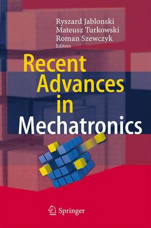 Recent Advances in Mechatronics de Ryszard Jablonski