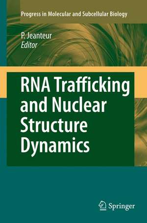 RNA Trafficking and Nuclear Structure Dynamics de Philippe Jeanteur