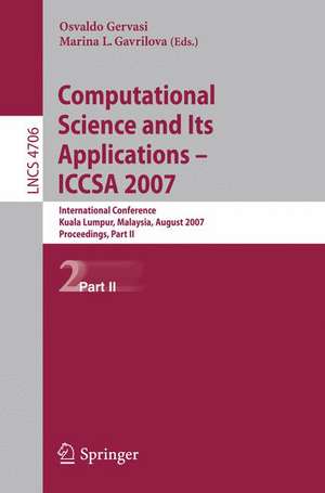 Computational Science and Its Applications - ICCSA 2007: International Conference, Kuala Lumpur, Malaysia, August 26-29, 2007. Proceedings, Part II de Osvaldo Gervasi