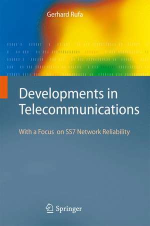 Developments in Telecommunications: With a Focus on SS7 Network Reliability de Gerhard Rufa