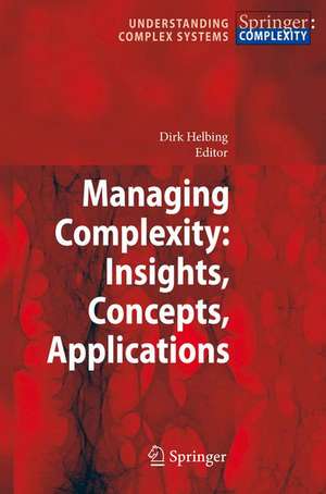 Managing Complexity: Insights, Concepts, Applications de Dirk Helbing