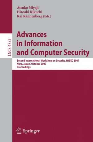 Advances in Information and Computer Security: Second International Workshop on Security, IWSEC 2007, Nara, Japan, October 29-31, 2007, Proceedings de Hiroaki Kikuchi