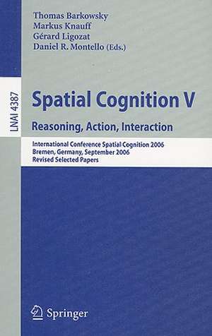 Spatial Cognition V: Reasoning, Action, Interaction de Thomas Barkowsky