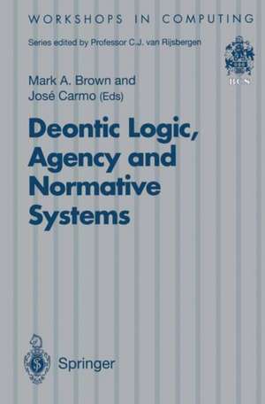 Deontic Logic, Agency and Normative Systems: ?EON ’96: Third International Workshop on Deontic Logic in Computer Science, Sesimbra, Portugal, 11 – 13 January 1996 de Mark A. Brown