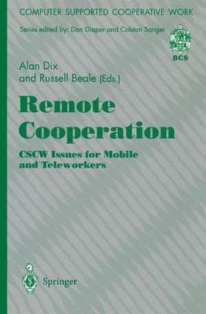 Remote Cooperation: CSCW Issues for Mobile and Teleworkers de Alan J. Dix