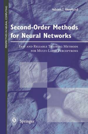 Second-Order Methods for Neural Networks: Fast and Reliable Training Methods for Multi-Layer Perceptrons de Adrian J. Shepherd