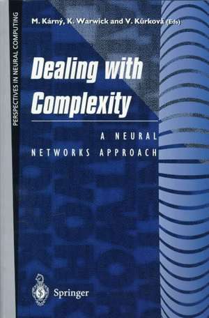 Dealing with Complexity: A Neural Networks Approach de Mirek Karny