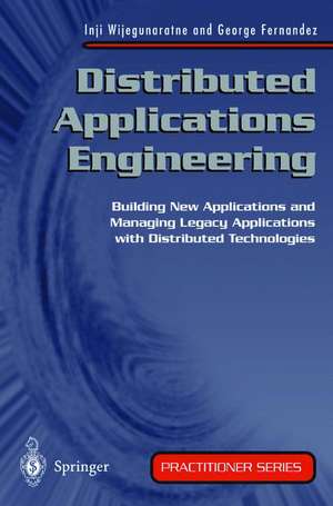 Distributed Applications Engineering: Building New Applications and Managing Legacy Applications with Distributed Technologies de Inji Wijegunaratne