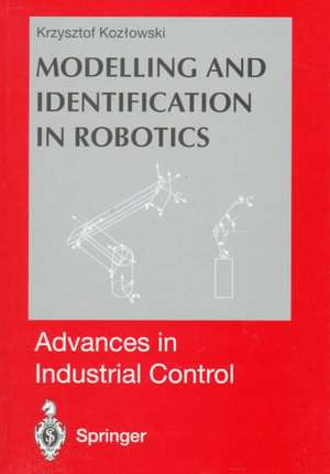 Modelling and Identification in Robotics de Krzysztof R. Kozlowski